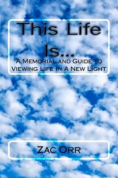 portada This Life Is...: A Memorial And Guide To Viewing Life In A New Light (en Inglés)