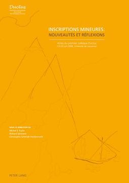 portada Inscriptions Mineures: Nouveautés Et Réflexions: Actes Du Premier Colloque Ductus (19-20 Juin 2008, Université de Lausanne) (in French)