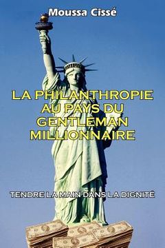portada La Philanthropie Au Pays Du Gentleman Millionnaire: Tendre la Main Dans la Dignité (en Francés)