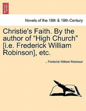 portada christie's faith. by the author of "high church" [i.e. frederick william robinson], etc. (in English)