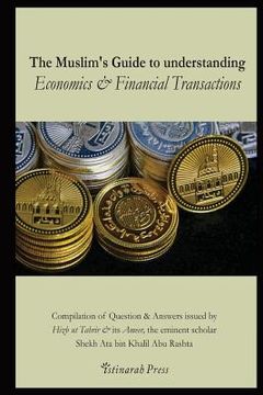portada The Muslim's handbook to understanding the Islamic Economic System: Compilation of Question & Answers issued by Hizb Ut Tahrir & its Ameer, the eminen (in English)