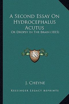 portada a second essay on hydrocephalus acutus: or dropsy in the brain (1815) (en Inglés)