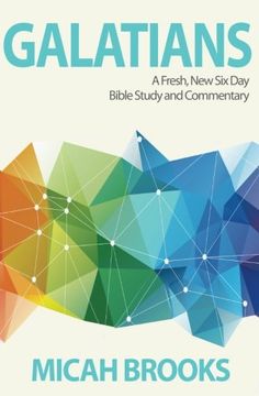 portada Galatians: A Fresh, New Six Day Bible Study and Commentary: Volume 2 (The Everyday Bible Series)