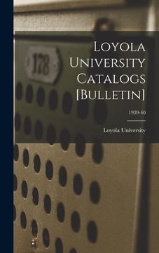 portada Loyola University Catalogs [Bulletin]; 1939-40 (en Inglés)
