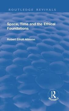 portada Space, Time and the Ethical Foundations (en Inglés)
