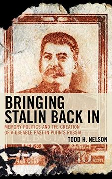 portada Bringing Stalin Back in: Memory Politics and the Creation of a Useable Past in Putin's Russia (en Inglés)
