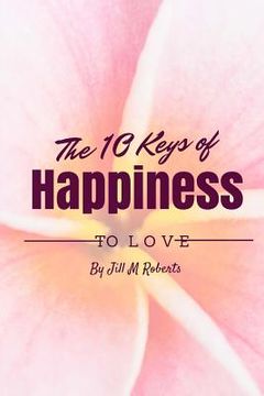 portada The 10 Keys to Happiness: Simple Ways to Enjoy Life (en Inglés)
