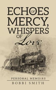 portada Echoes of Mercy, Whispers of Love: Personal Memoirs (en Inglés)