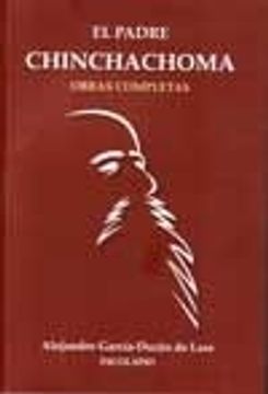 Libro EL PADRE CHINCHACHOMA. OBRAS COMPLETAS. ALEJANDRO GARCÍA-DURÁN DE  LARA - ESCOLAPIO, GARCÍADURÁN DE LARA, ALEJANDRO, ISBN 49012572. Comprar en  Buscalibre
