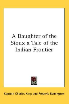 portada a daughter of the sioux: a tale of the indian frontier (en Inglés)
