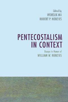 portada pentecostalism in context: essays in honor of william w. menzies (in English)