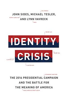 portada Identity Crisis: The 2016 Presidential Campaign and the Battle for the Meaning of America 