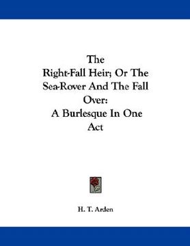 portada the right-fall heir; or the sea-rover and the fall over: a burlesque in one act (en Inglés)