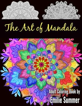 portada The Art of Mandala: Adult Coloring Book Designs to Heal Your Mind, Body and Spirit (en Inglés)