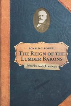 portada The Reign of the Lumber Barons: Part two of the History of Rancho Soquel Augmentation (The Secret History of Santa Cruz County) (en Inglés)
