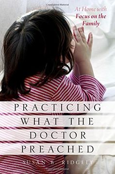portada Practicing What the Doctor Preached: At Home with Focus on the Family