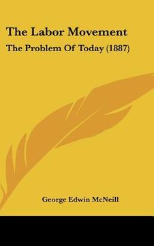 portada the labor movement: the problem of today (1887) (en Inglés)