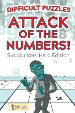 portada Attack of the Numbers! Difficult Puzzles: Sudoku Very Hard Edition (en Inglés)
