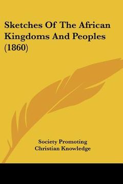 portada sketches of the african kingdoms and peoples (1860) (en Inglés)