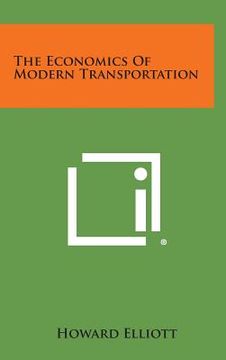 portada The Economics of Modern Transportation (en Inglés)