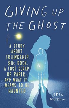 portada Giving up the Ghost: A Story About Friendship, 80s Rock, a Lost Scrap of Paper, and What it Means to be Haunted (en Inglés)
