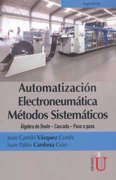 portada Automatización Electroneumática Métodos Sistemáticos. Álgebra de Boole- Cascada- Paso a Paso (in Spanish)