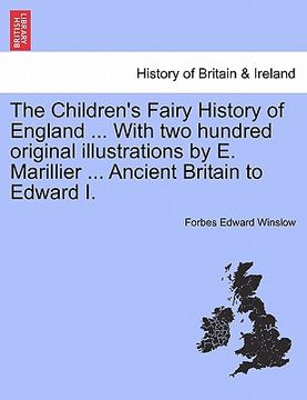 portada the children's fairy history of england ... with two hundred original illustrations by e. marillier ... ancient britain to edward i. (en Inglés)