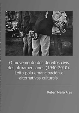 portada O Movemento dos Dereitos Civís dos Afroamericanos (1940 - 2010). Loita Pola Emancipación e Alternativas Culturais. (en Gallego)