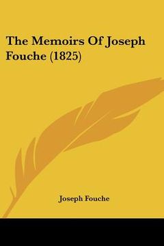 portada the memoirs of joseph fouche (1825) (en Inglés)