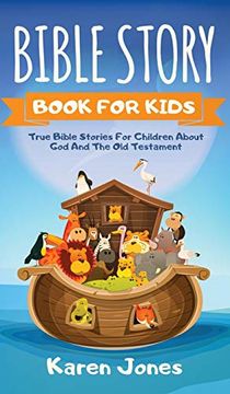 portada Bible Story Book for Kids: True Bible Stories for Children About the old Testament Every Christian Child Should Know (en Inglés)