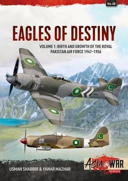 portada Eagles of Destiny: Volume 1: Birth and Growth of the Royal Pakistan Air Force 1947-1956