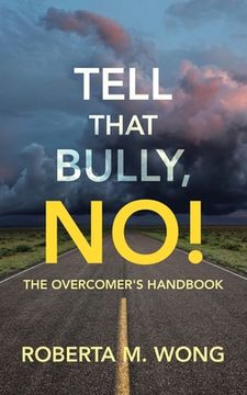 portada Tell That Bully, No!: The Overcomer's Handbook (in English)