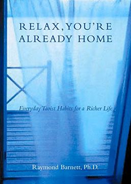 portada Relax, You're Already Home: Everyday Taoist Habits for a Richer Life (in English)