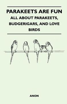 portada parakeets are fun - all about parakeets, budgerigars, and love birds (en Inglés)