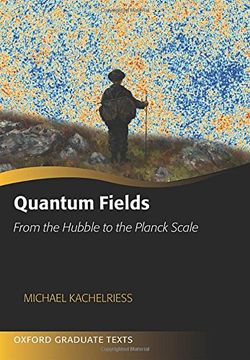 portada Quantum Fields: From the Hubble to the Planck Scale (Oxford Graduate Texts) (en Inglés)