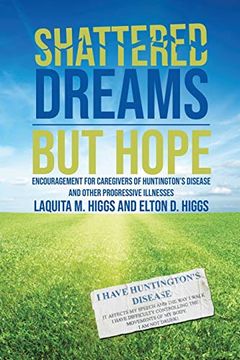 portada Shattered Dreams---But Hope: Encouragement for Caregivers of Huntington's Disease and Other Progressive Illnesses (en Inglés)