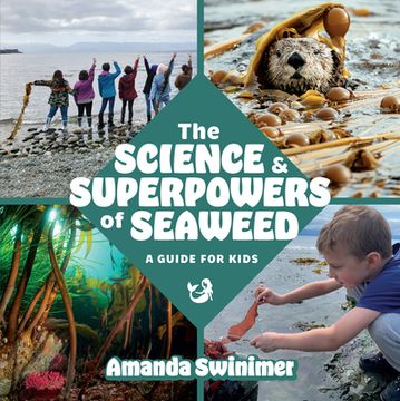 portada The Science and Superpowers of Seaweed: A Guide for Kids (en Inglés)