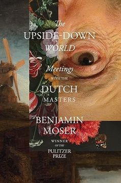 portada The Upside-Down World: Meetings With the Dutch Masters 