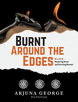 portada Burnt Around the Edges: A Guide to Mastering Stress and Surviving Burnout (in English)