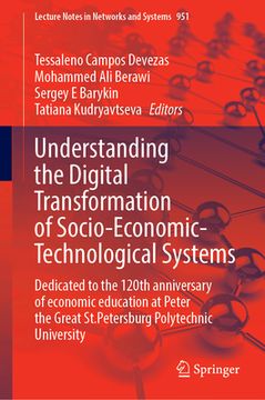 portada Understanding the Digital Transformation of Socio-Economic-Technological Systems: Dedicated to the 120th Anniversary of Economic Education at Peter th (en Inglés)