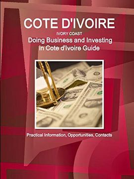 portada Cote D'ivoire: Doing Business and Investing in Cote D'ivoire Guide - Practical Information, Opportunities, Contacts (World Strategic and Business Information Library) (in English)