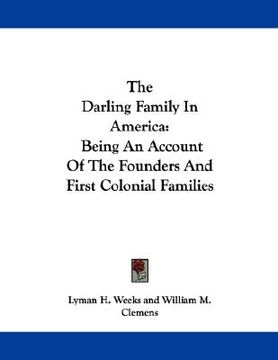 portada the darling family in america: being an account of the founders and first colonial families (en Inglés)