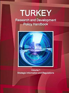 portada Turkey Research and Development Policy Handbook Volume 1 Strategic Information and Regulations (World Strategic and Business Information Library) (en Inglés)