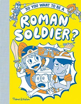 portada So you Want to be a Roman Soldier (en Inglés)