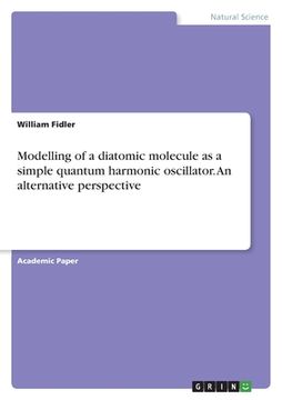 portada Modelling of a diatomic molecule as a simple quantum harmonic oscillator. An alternative perspective (in English)