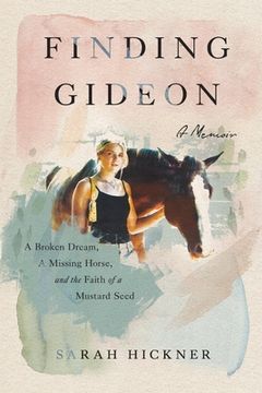 portada Finding Gideon: A Broken Dream, a Missing Horse, and the Faith of a Mustard Seed (en Inglés)