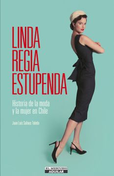 portada Linda Regia Estupenda: Historia de la Moda y la Mujer en Chile