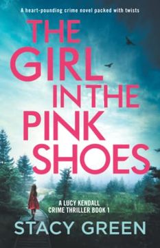 portada The Girl in the Pink Shoes: A Heart-Pounding Crime Novel Packed With Twists (a Lucy Kendall Crime Thriller) (en Inglés)