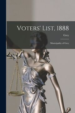 portada Voters' List, 1888 [microform]: Municipality of Grey (in English)