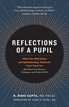 portada Reflections of a Pupil: What Your med School and Ophthalmology Textbooks Can’T Teach you (But What Your Mentors, Colleagues and Patients Will) (en Inglés)